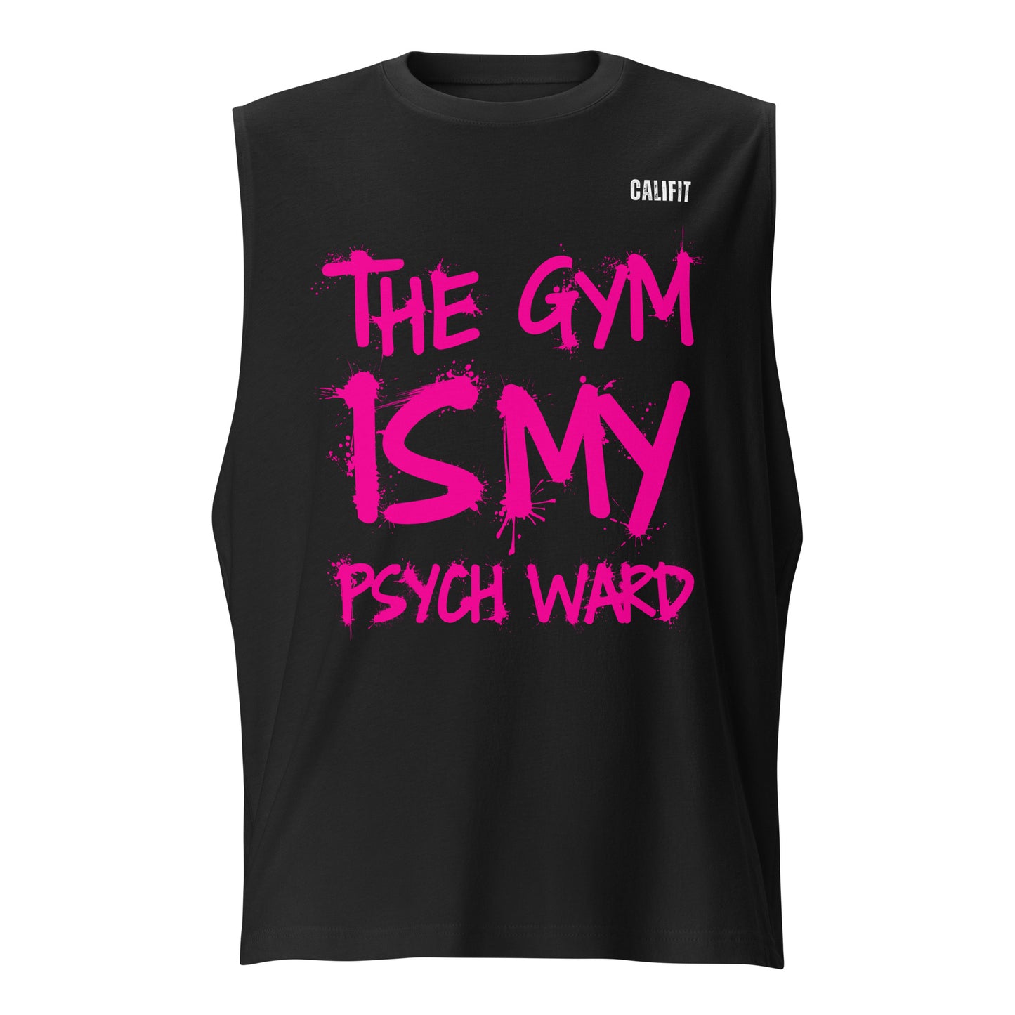 Unisex Muscle Shirt The Gym Is My Psych Ward